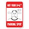 Signmission Not Your Parking Spot with Graphics Heavy-Gauge Aluminum Sign, 12" x 18", A-1218-23538 A-1218-23538 - alternate 1